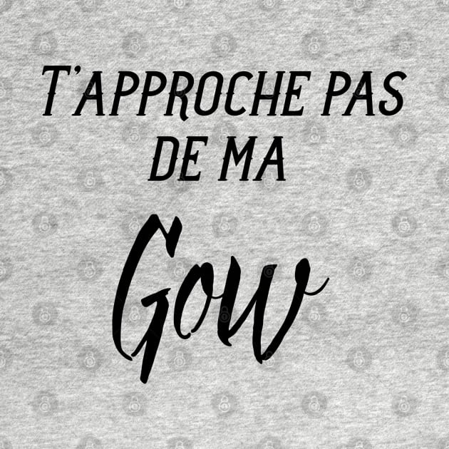 T'approche pas de ma gow by ChezALi